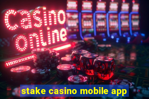 stake casino mobile app